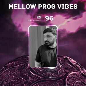 Mellow Prog Vibes 96 – K9 (Baku, Azerbaijan)