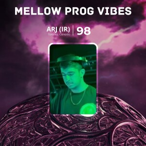 Mellow Prog Vibes 98 – ARJ (IR) (Toronto, Canada)