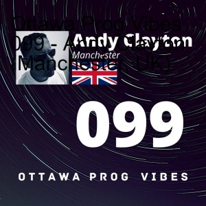 Ottawa Prog Vibes 099 - Andy Clayton (Manchester, UK)