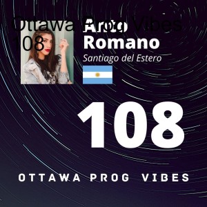 Ottawa Prog Vibes 108 - Anto Romano (Santiago del Estero, Argentina)