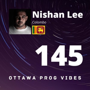 Ottawa Prog Vibes 145 - Nishan Lee (Colombo, Sri Lanka)