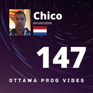 Ottawa Prog Vibes 147 - Chico (Amsterdam, Netherlands)