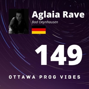 Ottawa Prog Vibes 149 - Aglaia Rave (Bad Oeynhausen, Germany)