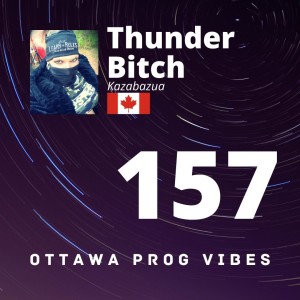 Ottawa Prog Vibes 157 - Thunder  (Kazabazua, Canada)