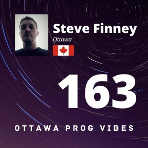 Ottawa Prog Vibes 163 - Steve Finney (Ottawa, Canada)
