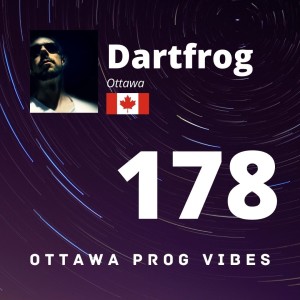 Ottawa Prog Vibes 178 - Dartfrog (Ottawa, Canada)