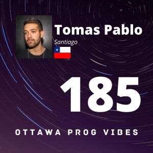 Ottawa Prog Vibes 185 - Tomas Pablo (Santiago, Chile)