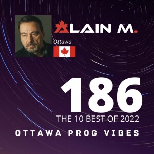Ottawa Prog Vibes 186 - Alain M. - The 10 Best of 2022
