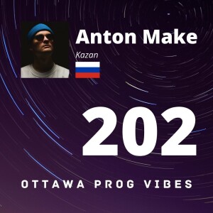 Ottawa Prog Vibes 202 - Anton Make (Kazan, Russia)
