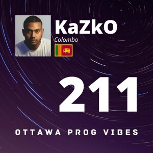 Ottawa Prog Vibes 211 - KaZkO (Colombo, Sri Lanka)