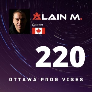 Ottawa Prog Vibes 220 - Alain M. (Ottawa, Canada)