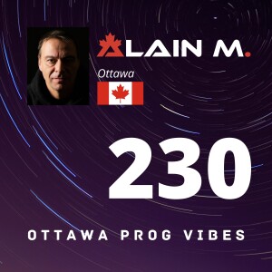 Ottawa Prog Vibes 230 - Alain M. (Ottawa, Canada)