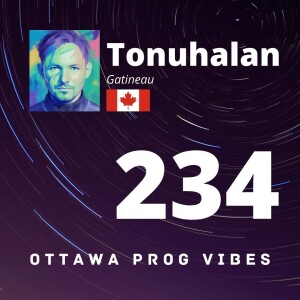 Ottawa Prog Vibes 234 - Tonuhalan (Gatineau, Canada)