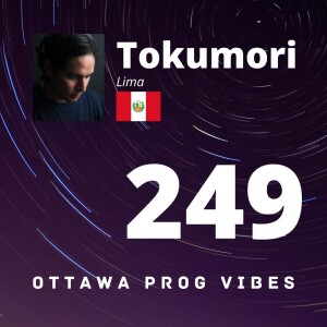 Ottawa Prog Vibes 249 - Tokumori (Lima, Peru)