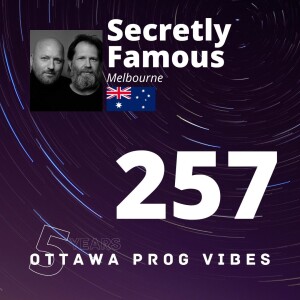 Ottawa Prog Vibes 257 – Secretly Famous (Melbourne, Australia)