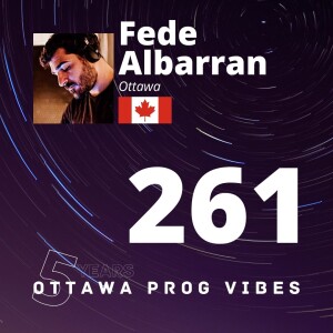 Ottawa Prog Vibes 261 – Fede Albarran (Ottawa, Canada)