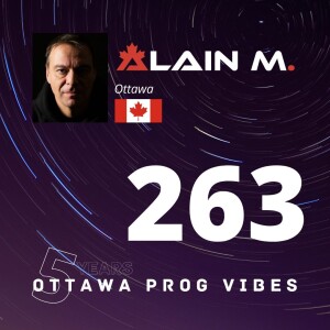 Ottawa Prog Vibes 263 – Alain M. (Ottawa, Canada)