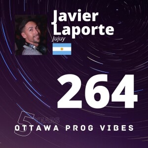 Ottawa Prog Vibes 264 – Javier Laporte (Jujuy, Argentina)