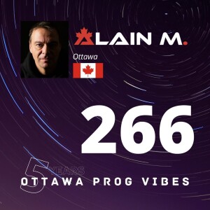 Ottawa Prog Vibes 266 – Alain M. (Ottawa, Canada)