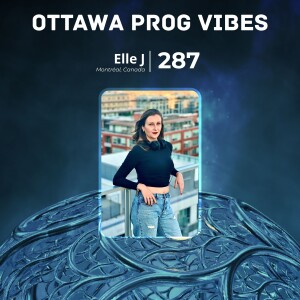 Ottawa Prog Vibes 287 – Elle J (Montréal, Canada)