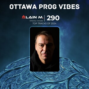 Ottawa Prog Vibes 290 – Alain M. (Ottawa, Canada)
