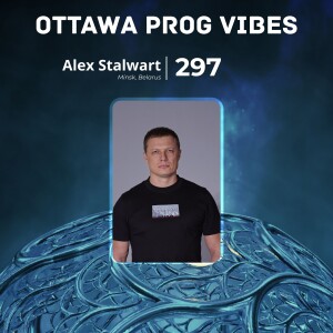Ottawa Prog Vibes 297 – Alex Stalwart (Minsk, Belarus)