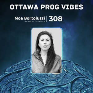 Ottawa Prog Vibes 308 – Noe Bortolussi (Rotterdam, Netherlands)