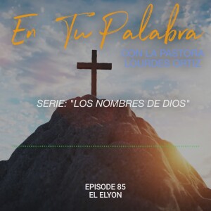 Episodio 85 - El Elyon [Serie: Los Nombres de Dios]