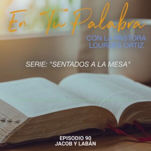 Episodio 90 - Jacob y Labán [Serie: Sentados a la mesa]