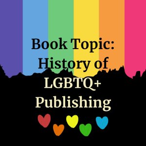 Book Topic 1 - History of LGBTQ+ Publishing