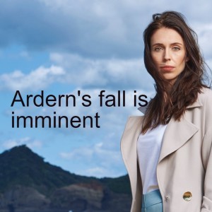 Ardern’s fall is imminent