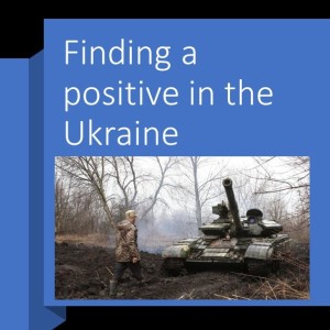 Finding a positive in the Ukraine