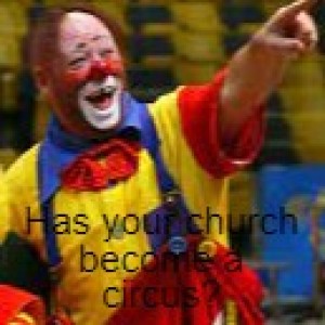 Has your church become a circus