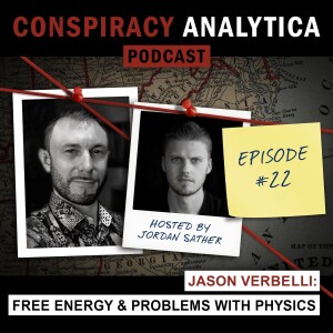 Free Energy and the Problems with Mainstream Physics w/ Jason Verbelli (Ep. 22)