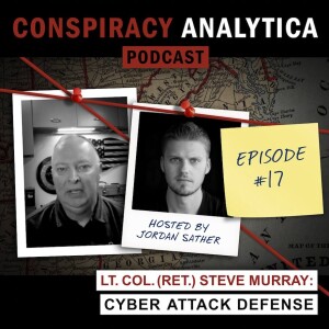 Cyber Attack Defense w/ LTC (ret.) Steve Murray (Ep. 17)