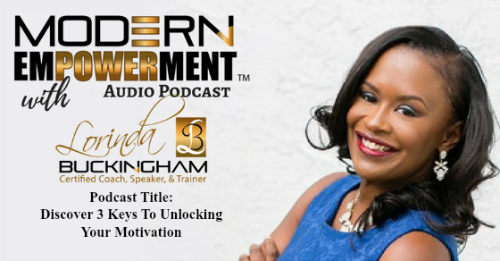 Ep 008: Discover 3 Keys To Unlocking Your Motivation