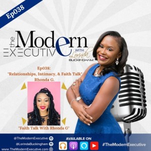 Ep 038: "Relationships, Intimacy, & Faith Talk" With Special Guest Rhonda G