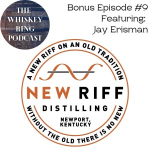 Bonus Episode 9: Jay Erisman of New Riff Talks Sour Mash Single Malt