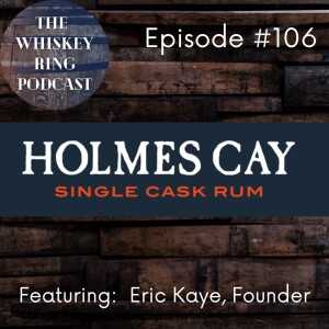 Ep. 106: Holmes Cay Rum with Founder Eric Kaye