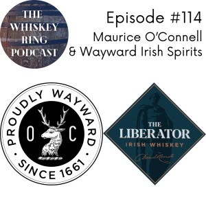 Ep. 114: Wayward Irish Spirits and The Liberator with Maurice O’Connell