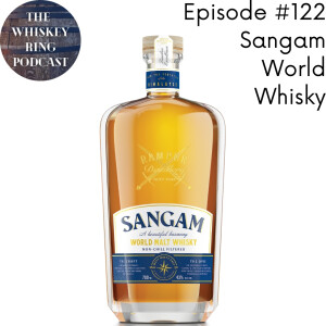 Ep. 122: Sangam World Whisky