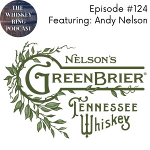 Ep. 124: Andy Nelson and Nelson’s Green Brier Distillery
