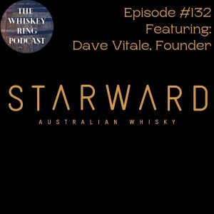 Ep. 132: Starward Whisky with Founder Dave Vitale