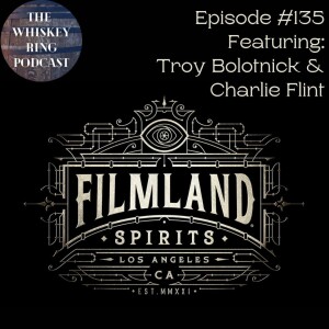 Ep. 135: Filmland Spirits with Founders Troy Bolotnick and Charlie Flint