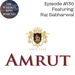 Ep. 136: Amrut Indian Whisky with Raj Sabharwal aka @whiskyraj