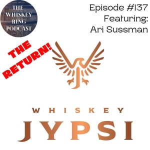Ep. 137: Whiskey Jypsi Explorer with Ari Sussman