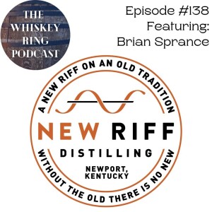 Ep. 138: New Riff Distillery with Master Distiller Brian Sprance