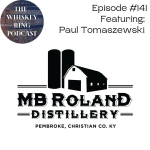 Ep. 141: MB Roland Distillery with Founder Paul Tomaszewski