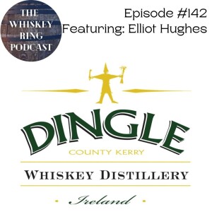 Ep. 142: Dingle Distillery with Elliot Hughes