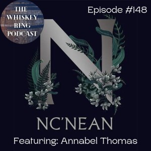 Ep. 148: Nc'nean Distillery with Founder Annabel Thomas